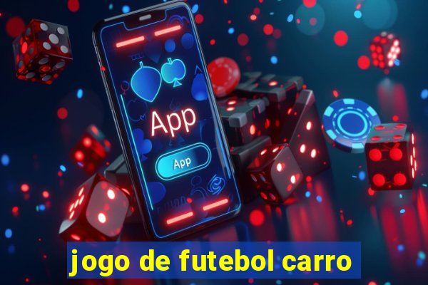 jogo de futebol carro